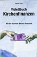 Violettbuch Kirchenfinanzen: Wie der Staat die Kirchen finanziert